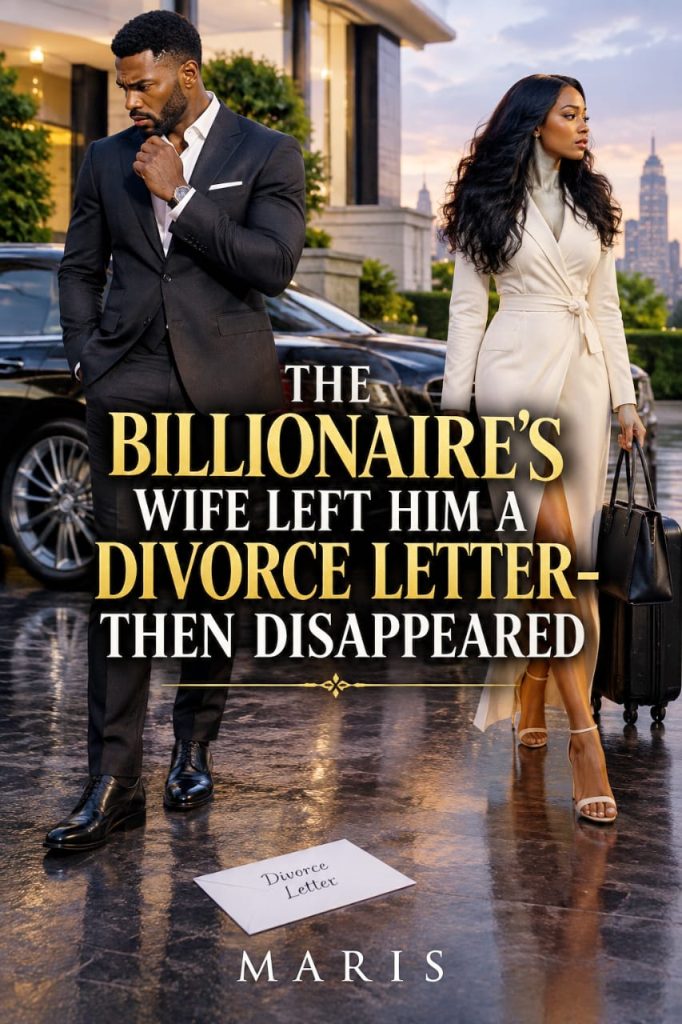 THE BILLIONAIRE'S WIFE LEFT HIM A DIVORCE LETTER AND THEN DISAPPEARED